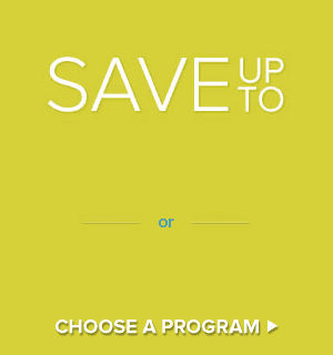 Choose a program and Save Today!